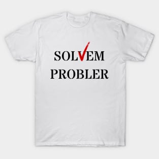 Solvem Probler (Dad Joke) T-Shirt